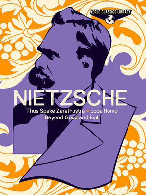 cover image of World Classics Library: Nietzsche: Thus Spake Zarathustra, Ecce Homo, Beyond Good and Evil